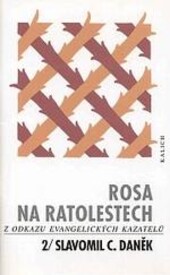 Rosa na ratolestech : z odkazu evangelických kazatelů. 2, Slavomil C. Daněk