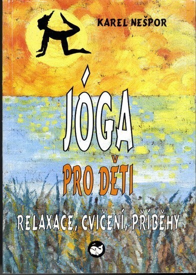 Jóga pro děti : relaxace, příběhy, cvičení
