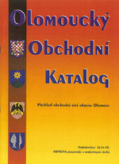 Olomoucký obchodní katalog :přehled obchodní sítě okresu Olomouc