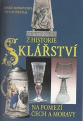 Z historie sklářství na pomezí Čech a Moravy