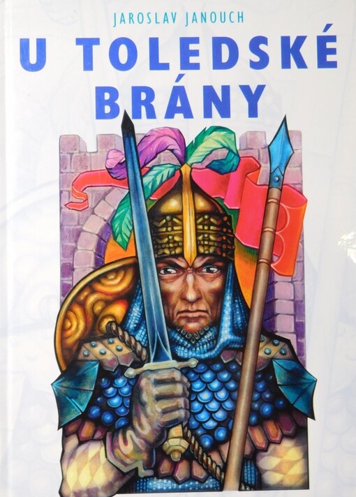 U Toledské brány: příběh o rytířském životě Cida Campeadora