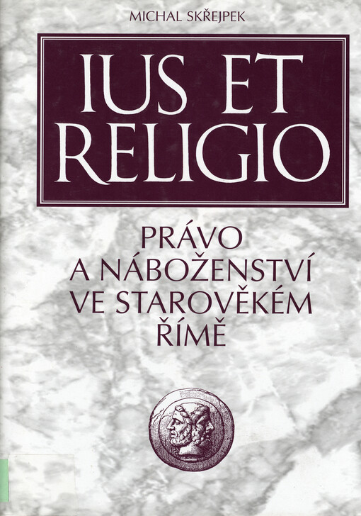 Ius et religio : právo a náboženství ve starověkém Římě