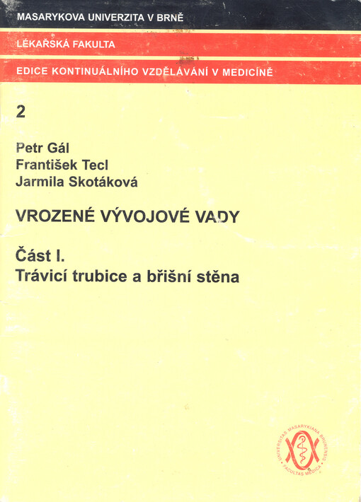Vrozené vývojové vady. Část I., Trávicí trubice a břišní stěna