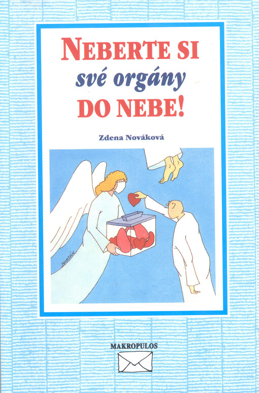 Neberte si své orgány do nebe!