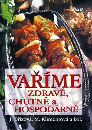 Vaříme zdravě, chutně a hospodárně, Vyd. 18., přeprac. a dopl., V nakl. Ikar 1.