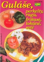 Guláše, perkelty, ragů, frikasé, tokáně, soté