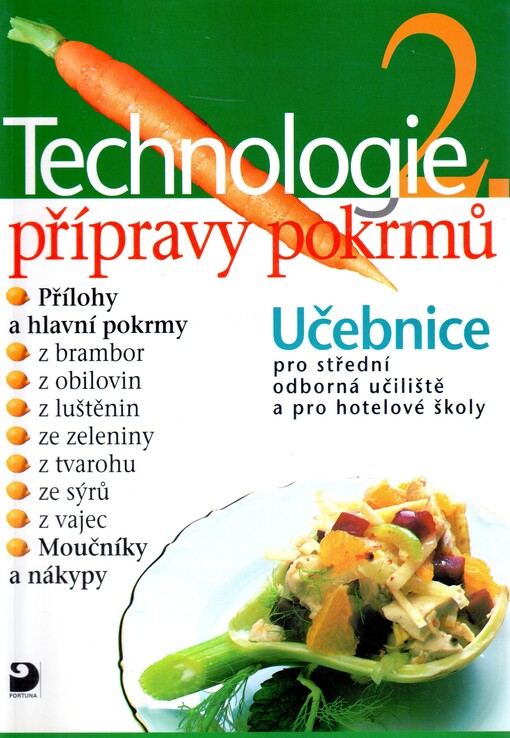 Technologie přípravy pokrmů 2. : učebnice pro střední odborná učiliště, učební obory kuchař-kuchařka, kuchař-číšník, číšník-servírka a pro hotelové školy