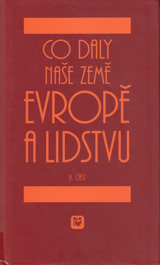 Co daly naše země Evropě a lidstvu. Část 2, Obrozený národ a jeho země na fóru evropském a světovém : 18.-20. století.