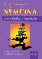 Němčina pro číšníky a kuchaře : němčina pro obory společného stravování.