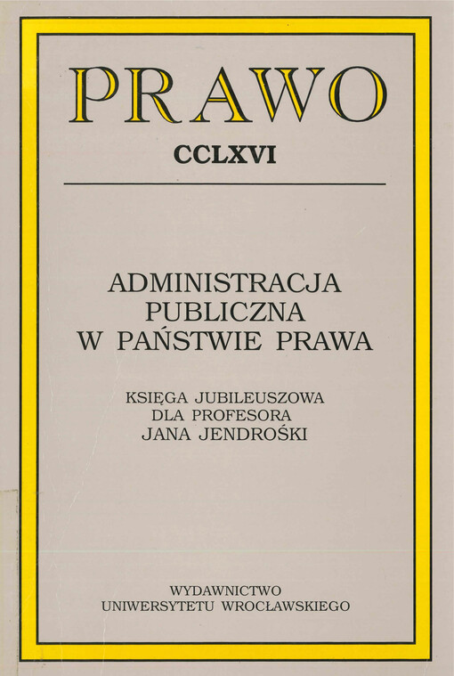 Administracja publiczna w państwie prawa : księga jubileuszowa dla profesora Jana Jendrośki