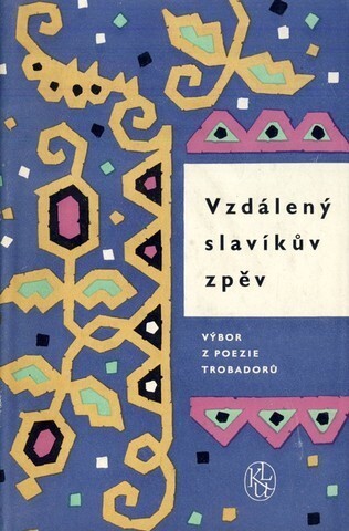 Vzdálený slavíkův zpěv: výbor z poezie trobadorů
