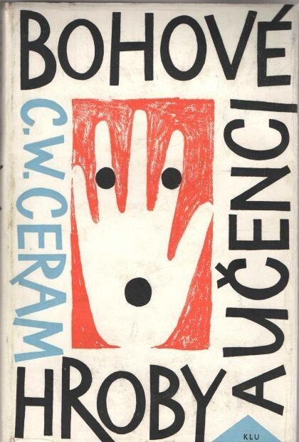 Bohové, hroby a učenci :román o archeologii