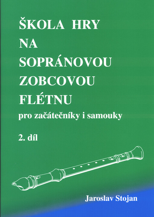 Škola hry na sopránovou zobcovou flétnu pro začátečníky i samouky. 2. díl