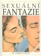 Sexuální fantazie : ilustrovaná encyklopedie základních erotických představ.