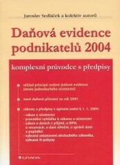 Daňová evidence podnikatelů 2004 : komplexní průvodce s předpisy