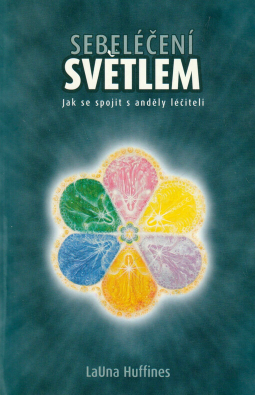 Sebeléčení světlem : jak se spojit s anděly léčiteli