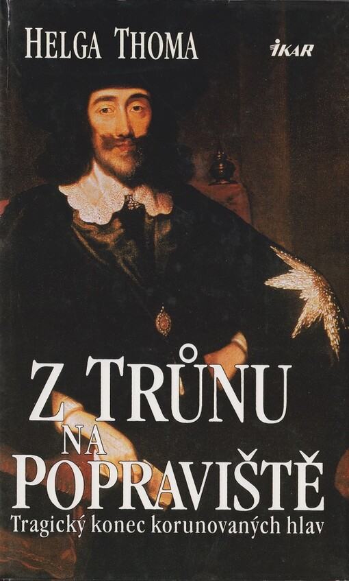 Z trůnu na popraviště : tragický konec korunovaných hlav