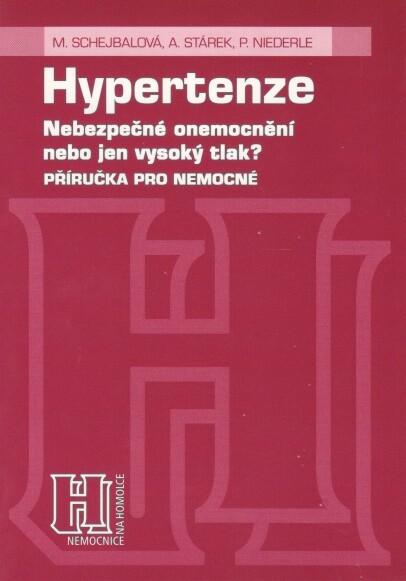 Hypertenze : nebezpečné onemocnění nebo jen vysoký tlak? : příručka pro nemocné