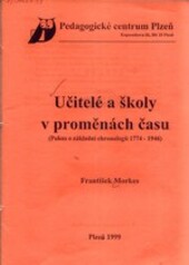 Učitelé a školy v proměnách času : (pokus o základní chronologii 1774-1946)