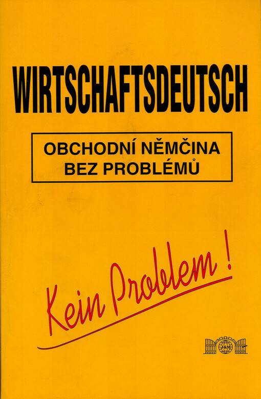Wirtschaftsdeutsch - kein Problem! = Obchodní němčina bez problémů