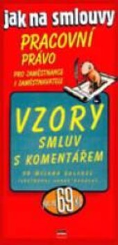 Pracovní právo pro zaměstnance i zaměstnavatele: vzory smluv s komentářem