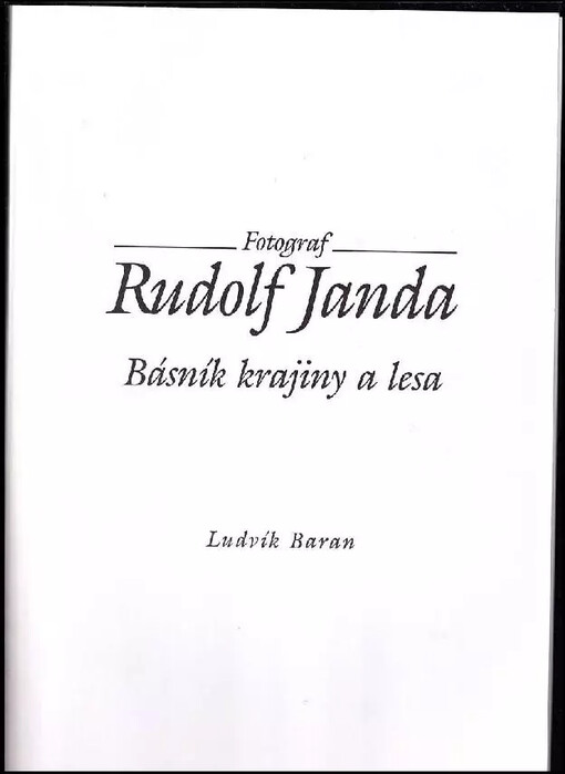 Fotograf Rudolf Janda :básník krajiny a lesa