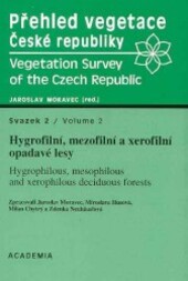 Přehled vegetace České republiky = Vegetation survey of the Czech Republic. Svazek 2, Hydrofilní, mezofilní a xerofilní opadavé lesy, Sv. 2, Hydrofilní, mezofilní a xerofilní opadavé lesy