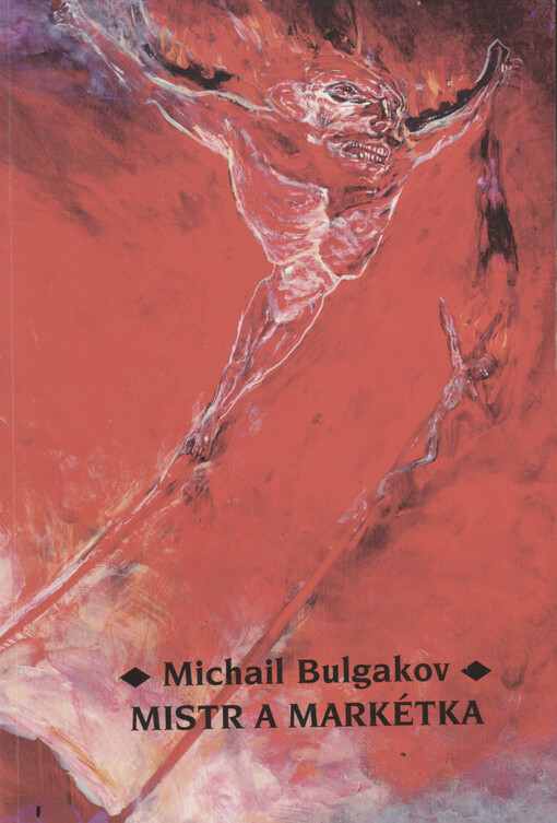 Mistr a Markétka, Vyd. 6., V nakl. Volvox Globator 3.