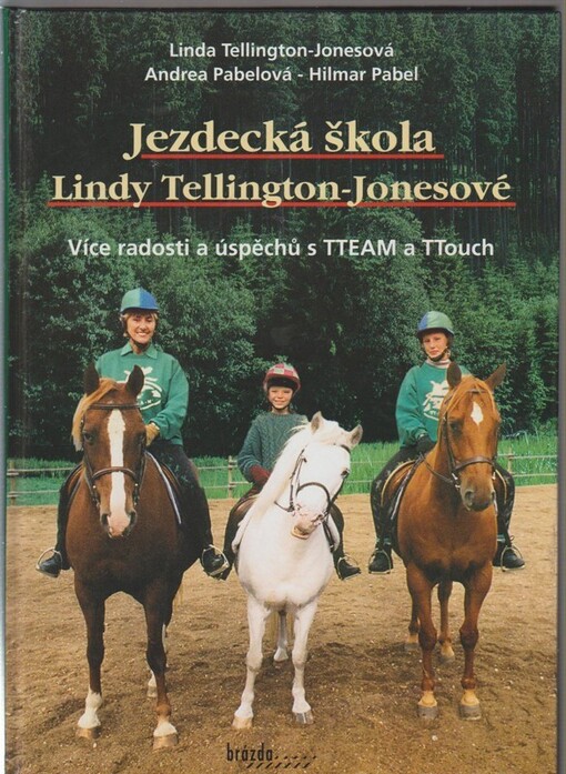 Jezdecká škola Lindy Tellington-Jonesové : více radosti a úspěchů s TTEAM a TTouch