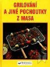 Grilování a jiné pochoutky z masa