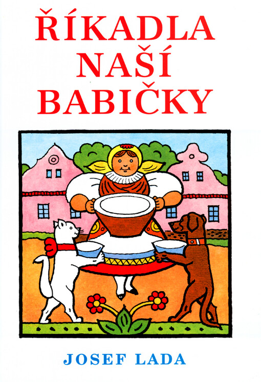 Říkadla naší babičky: říkadla, písně, verše a jazykolamy z české lidové poezie, vybrané z Prostonárodních českých písní a říkadel a z děl Karla Jaromíra Erbena