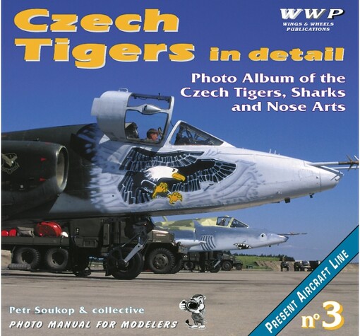 Czech Tigers in detail : photo album of the Czech Tigers, Sharks and nose arts : photo manual for modelers