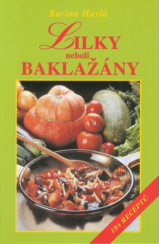 Lilky, neboli, Baklažány : 184 receptů