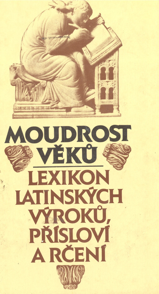 Moudrost věků :lexikon latinských výroků, přísloví a rčení