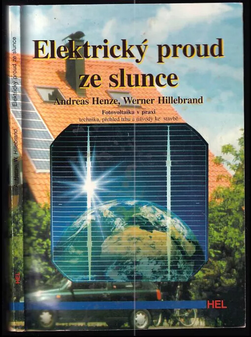 Elektrický proud ze slunce : fotovoltaika v praxi : technika, přehled trhu, návody ke stavbě