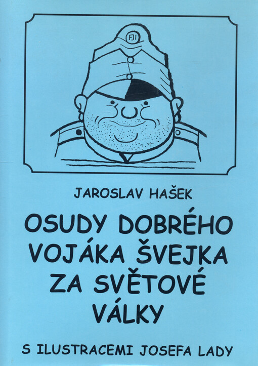 Osudy dobrého vojáka Švejka za světové války. 1.- 4. díl
