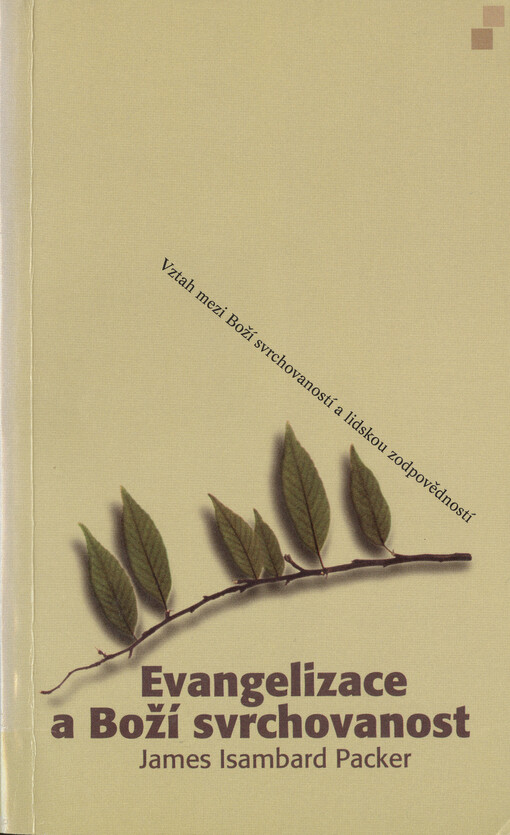 Evangelizace a Boží svrchovanost :vztah mezi Boží svrchovaností a lidskou zodpovědností