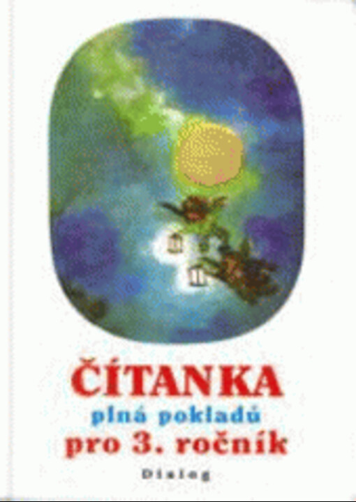Čítanka plná pokladů : vypráví celá rodina : soubor autorských děl k výuce literární a výtvarné výchovy pro 3. třídu základní školy