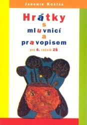 Hrátky s mluvnicí a pravopisem :pro 6. ročník ZŠ