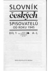 Slovník českých spisovatelů od roku 1945. Díl 1, A -L  (odkaz v elektronickém katalogu)