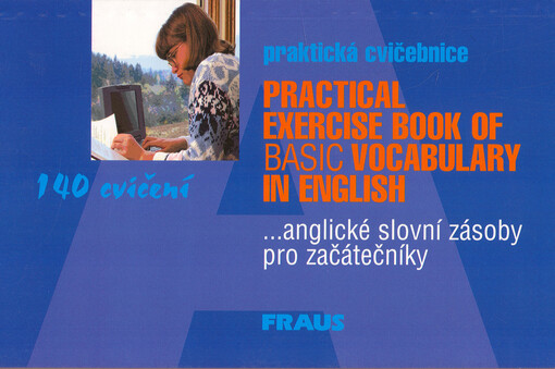 Practical exercise book of basic vocabulary in English = Praktická cvičebnice- anglické slovní zásoby pro začátečníky