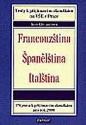 Francouzština, španělština, italština : testy k přijímacím zkouškám na VŠE v Praze : příprava k přijímacím zkouškám pro rok 2000