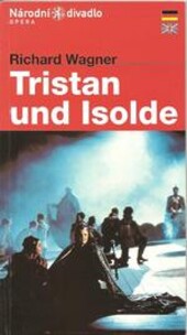 Richard Wagner, Tristan und Isolde : Handlung in drei Aufzügen : Premiere am 19. Mai 2000 im Nationaltheater
