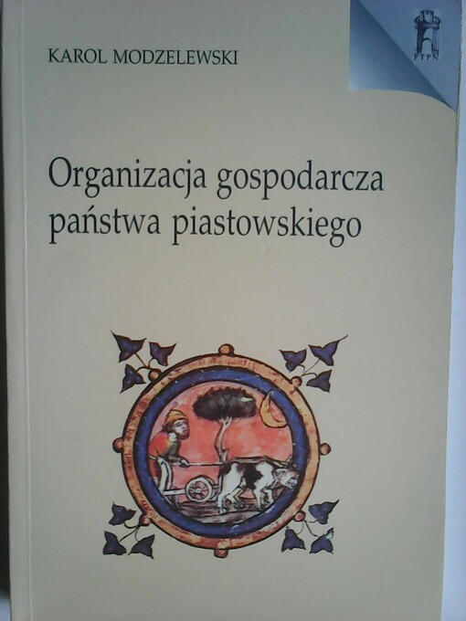 Organizacja gospodarcza państwa piastowskiego :