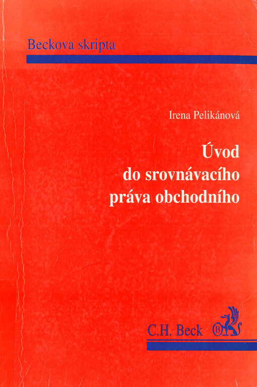 Úvod do srovnávacího práva obchodního : obecné otázky, kodifikace a dekodifikace, základní pojmy, společnosti a obchodní společnosti