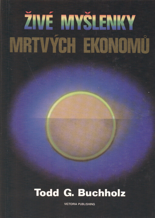 Živé myšlenky mrtvých ekonomů: úvod do moderních ekonomických teorií