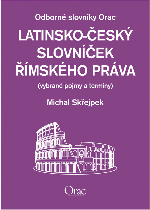 Latinsko-český slovníček římského práva : (vybrané pojmy a termíny)