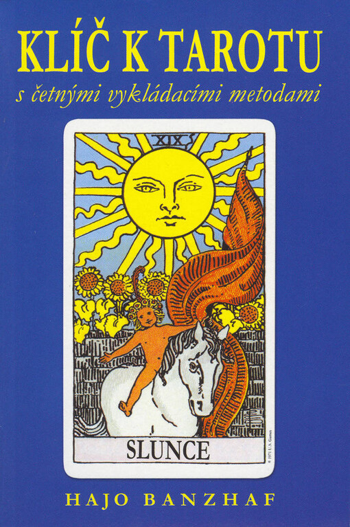Klíč k tarotu : s četnými vykládacími metodami