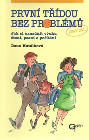 První třídou bez problémů : jak si usnadnit výuku čtení, psaní a počítání