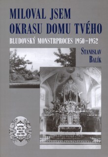Miloval jsem okrasu domu tvého :bludovský monstrproces v letech 1950-1952